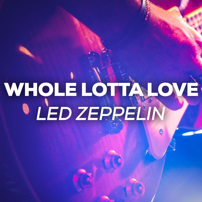 LED ZEPPELIN - "Whole Lotta Love"